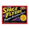 Workman Publishing Space Flyers Paper Airplane Book -Baby Product Specialty Store workman publishing space flyers paper airplane bookwp9780761193791 anbanb babyanb baby 190087